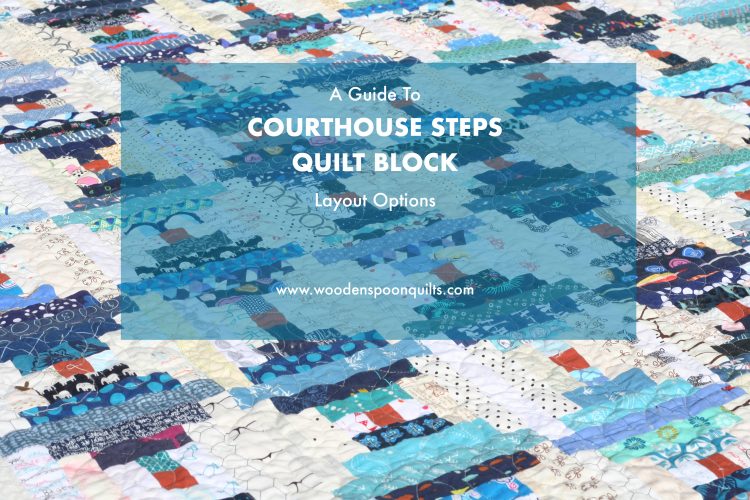 Courthouse Steps Quilt Block layout Options